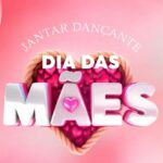 JANTAR DANÇANTE – DIA DAS MÃES